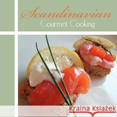 Scandinavian Gourmet Cooking Sofie Michelsen 9781438904924 Authorhouse UK - książka