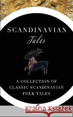 Scandinavian Tales: A Collection of Classic Scandinavian Folk Tales Jenny Hall Frederick H. Martens Sophene 9781925937190 Sophene - książka