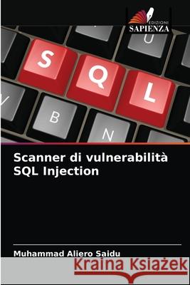 Scanner di vulnerabilità SQL Injection Muhammad Aliero Saidu 9786204037400 Edizioni Sapienza - książka