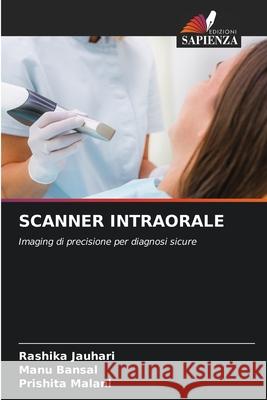 Scanner Intraorale Rashika Jauhari Manu Bansal Prishita Malani 9786209034770 Edizioni Sapienza - książka
