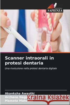 Scanner intraorali in protesi dentaria Akanksha Awasthi Archana Nagpal Mamata Mahajan 9786630292800 Edizioni Sapienza - książka