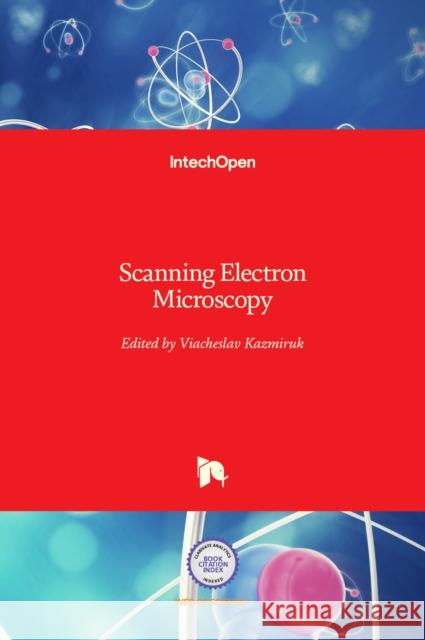 Scanning Electron Microscopy Viacheslav Kazmiruk 9789535100928 Intechopen - książka