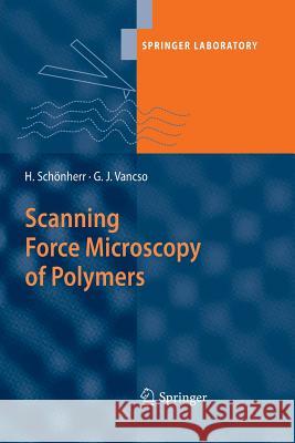 Scanning Force Microscopy of Polymers Holger Schonherr G. Julius Vancso 9783662517499 Springer - książka