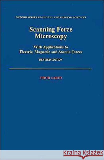 Scanning Force Microscopy: With Applications to Electric, Magnetic, and Atomic Forces Sarid, Dror 9780195092042 Oxford University Press - książka