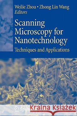 Scanning Microscopy for Nanotechnology: Techniques and Applications Zhou, Weilie 9781441922090 Not Avail - książka