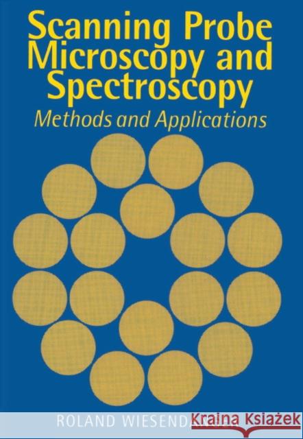 Scanning Probe Microscopy and Spectroscopy: Methods and Applications Wiesendanger, Roland 9780521418102 Cambridge University Press - książka
