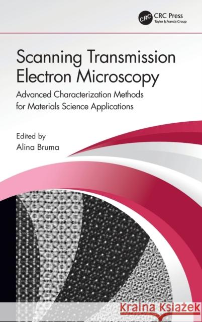 Scanning Transmission Electron Microscopy: Advanced Characterization Methods for Materials Science Applications Alina Bruma 9780367197360 CRC Press - książka