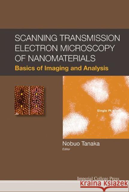 Scanning Transmission Electron Microscopy of Nanomaterials: Basics of Imaging and Analysis Tanaka, Nobuo 9781848167896 Imperial College Press - książka