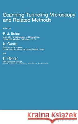 Scanning Tunneling Microscopy and Related Methods R. J. Behm H. Rohrer N. Garcia 9780792308614 Springer - książka