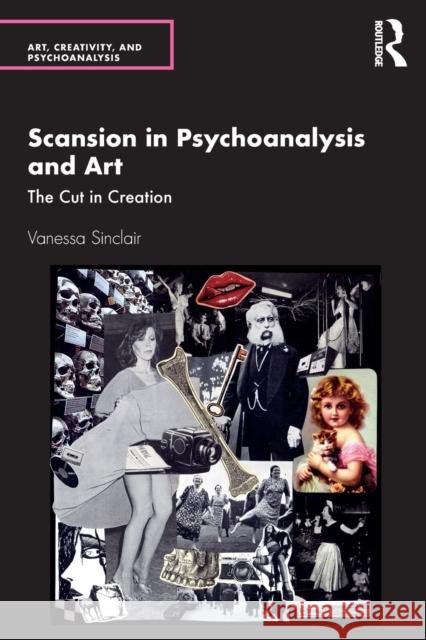 Scansion in Psychoanalysis and Art: The Cut in Creation Vanessa Sinclair 9780367567262 Routledge - książka