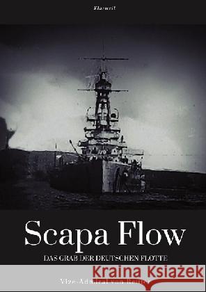 Scapa Flow : Das Grab der deutschen Flotte Reuter, Ludwig von 9783746742465 epubli - książka