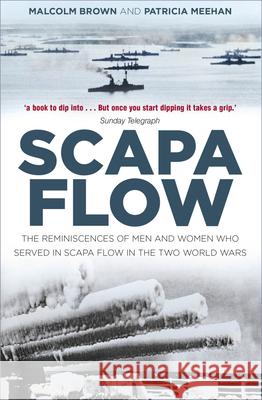Scapa Flow: The Reminiscences of Men and Women Who Served in Scapa Flow in the Two World Wars Patricia Meehan 9780750992084 The History Press Ltd - książka