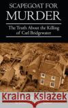 Scapegoat for Murder: The Truth About the Killing of Carl Bridgewater Simon Golding 9781780914770 DB Publishing