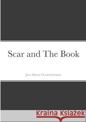 Scar and The Book Jose Alberto Ocasio-Guzman 9781304734198 Lulu.com - książka