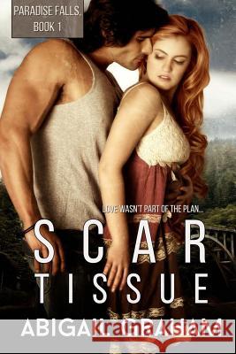 Scar Tissue: Paradise Falls Book 1 Abigail Graham 9781500755010 Createspace - książka