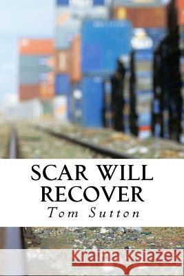 Scar Will Recover Tom Sutton 9781517794583 Createspace - książka