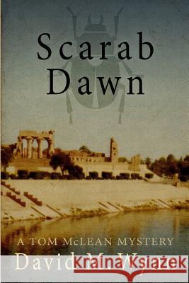 Scarab Dawn: A Tom McLean Mystery David M. Wynn 9781983774584 Createspace Independent Publishing Platform - książka