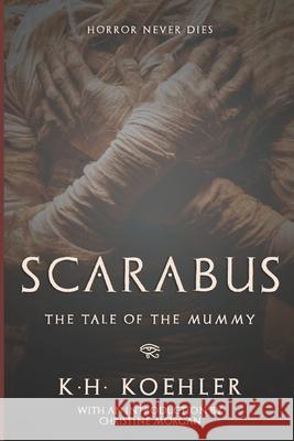 Scarabus: The Tale of the Mummy K H Koehler, Christine Morgan 9798422964710 Independently Published - książka