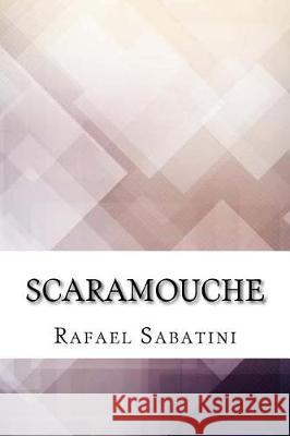 Scaramouche Rafael Sabatini 9781974563708 Createspace Independent Publishing Platform - książka