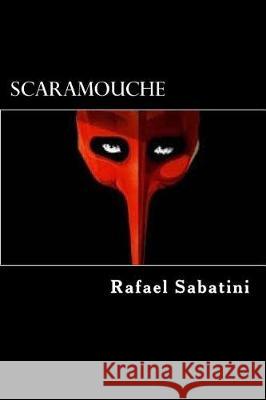 Scaramouche Rafael Sabatini 9781975793142 Createspace Independent Publishing Platform - książka