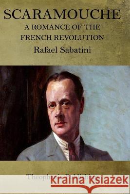 Scaramouche: A Romance of the French Revolution Rafael Sabatini 9781519338785 Createspace - książka