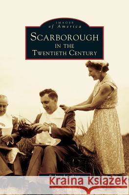 Scarborough in the Twentieth Century Rodney Laughton 9781531620790 Arcadia Publishing Library Editions - książka