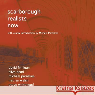 Scarborough Realists Now Michael Paraskos 9780956580245 Orage Press - książka