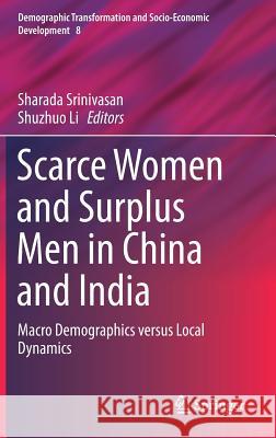 Scarce Women and Surplus Men in China and India: Macro Demographics Versus Local Dynamics Srinivasan, Sharada 9783319632742 Springer - książka