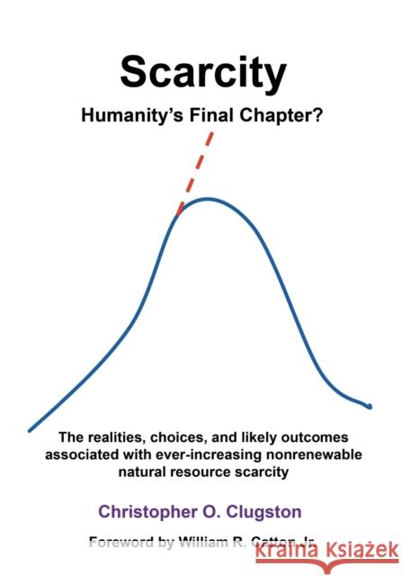 Scarcity - Humanity's Final Chapter Christopher O. Clugston 9781621412502 Booklocker.com - książka