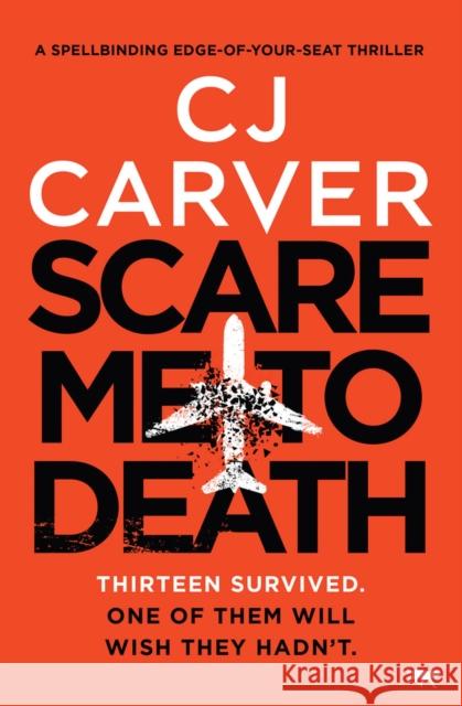 Scare Me to Death: A Spell-Binding Edge-Of-Your-Seat Thriller Carver, Cj 9781913942410 Bloodhound Books - książka