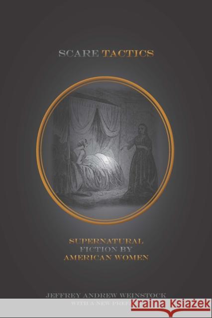 Scare Tactics: Supernatural Fiction by American Women, with a New Preface Jeffrey Andrew, Professor Weinstock 9780823271887 Fordham University Press - książka