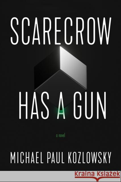 Scarecrow Has a Gun: A Novel Michael Paul Kozlowsky 9781945501784 Imbrifex Books - książka