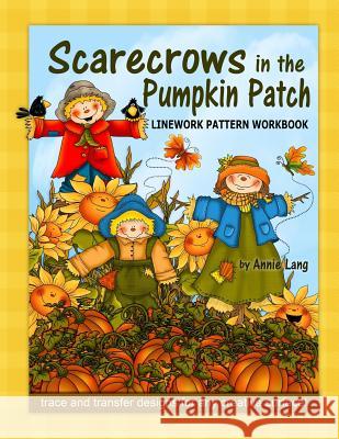 Scarecrows in the Pumpkin Patch: Linework Pattern Workbook Annie Lang 9781500623784 Createspace - książka