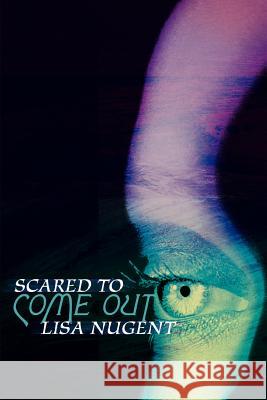 Scared To Come Out Lisa Nugent 9780595312733 iUniverse - książka