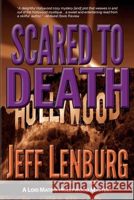 Scared to Death: A Lori Matrix Hollywood Mystery Jeff Lenburg 9780990328704 Moonwater Press - książka