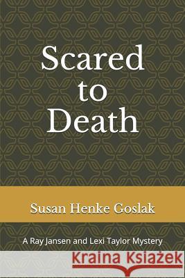 Scared to Death: A Ray Jansen and Lexi Taylor Mystery Susan Henke Goslak 9781795719896 Independently Published - książka