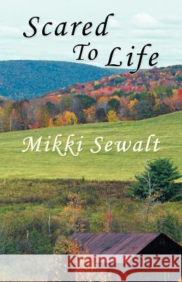 Scared to Life Mikki Sewalt 9781449763817 WestBow Press - książka