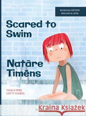 Scared to Swim / Natāre Timēns: Bilingual English-Latin Edition of Scared to Swim Tuula Pere Catty Flores Madelyn Waehner 9789528202943 Wickwick Ltd - książka