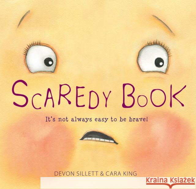 Scaredy Book: It's not always easy to be brave! Devon Sillett 9781925820683 Exisle Publishing - książka