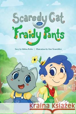 Scaredy Cat and 'Fraidy Pants Melissa Barber Kate Triantafelow  9781087994864 Art & Word Collaborative - książka