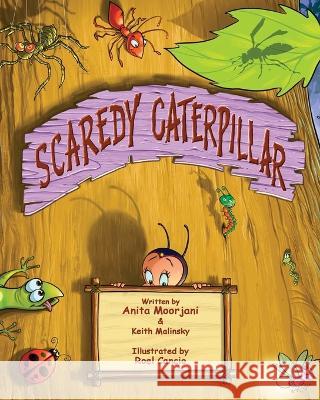 Scaredy Caterpillar Keith Malinsky Roel Cancio Anita Moorjani 9780578292700 Minky Ink Publishing - książka