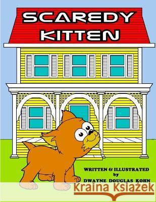 Scaredy Kitten Dwayne Douglas Kohn 9781515205975 Createspace - książka