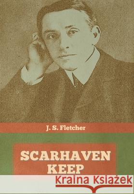 Scarhaven Keep J S Fletcher 9781644393727 Indoeuropeanpublishing.com - książka