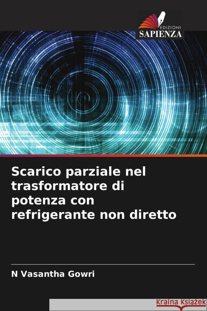 Scarico parziale nel trasformatore di potenza con refrigerante non diretto Gowri, N Vasantha 9786204570181 Edizioni Sapienza - książka