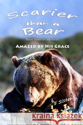 Scarier Than A Bear (Amazed By His Grace) T, Sister 9781481921060 Createspace - książka