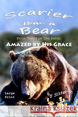 Scarier Than A Bear: Large Print Edition T, Sister 9781489577535 Createspace - książka