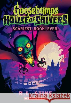 Scariest. Book. Ever. (Goosebumps House of Shivers #1) Stine, R. L. 9781339014982 Scholastic Paperbacks - książka