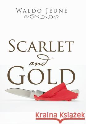 Scarlet and Gold Waldo Jeune 9781543431254 Xlibris - książka