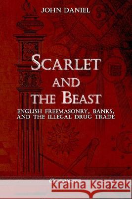 Scarlet and the Beast III: English freemasonry banks and the illegal drug trade John Daniel 9781915278982 Omnia Veritas Ltd - książka