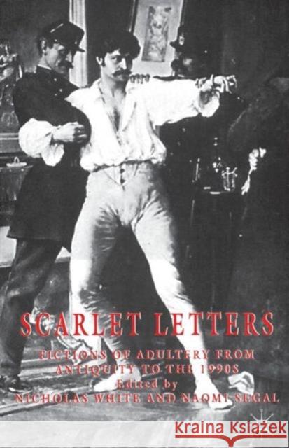 Scarlet Letters: Fictions of Adultery from Antiquity to the 1990s Segal, Naomi 9780333684306 PALGRAVE MACMILLAN - książka